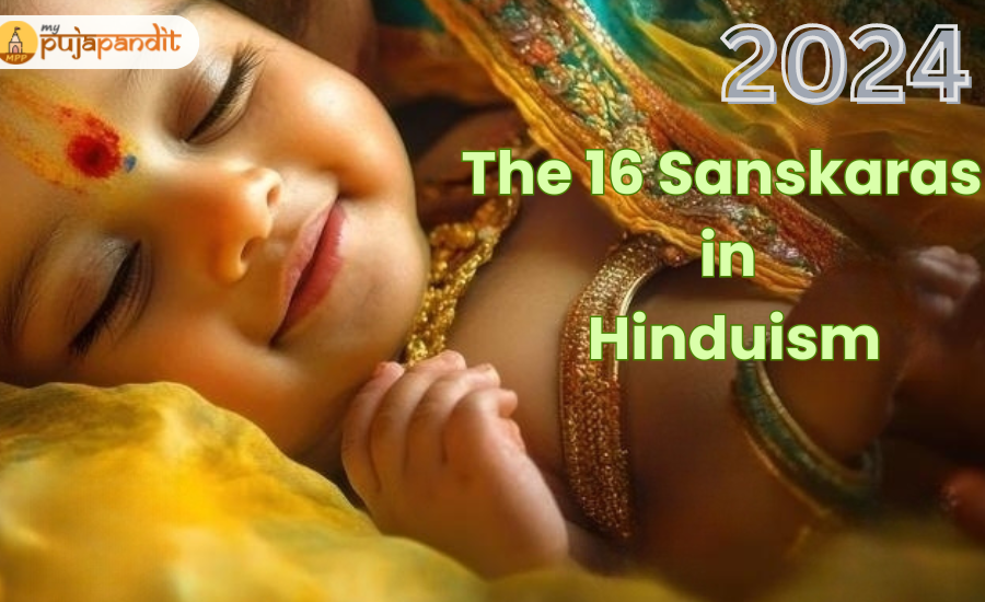 The 16 Sanskaras (Samskaras) in Hinduism: Rituals, Significance, Importance, and Mantras